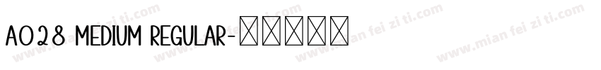 A028 Medium Regular字体转换